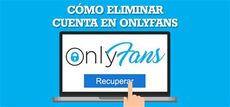 como eliminar cuenta onlyfans|Cómo ELIMINAR mi CUENTA de ONLYFANS